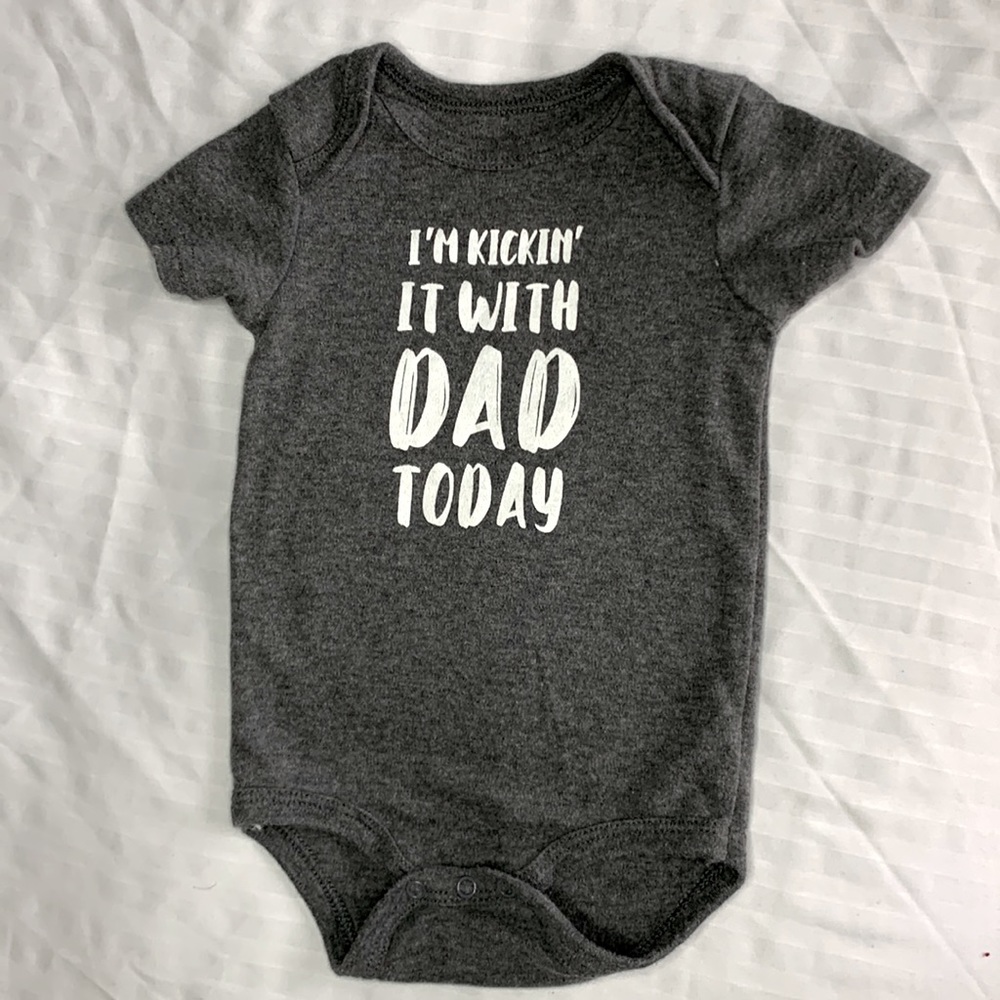 I’M KICKIN IT WITH DAD -ONESIE 3-6 month